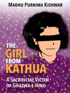 The Girl From Kathua: A Sacrificial Victim of Ghazwa-E-Hind